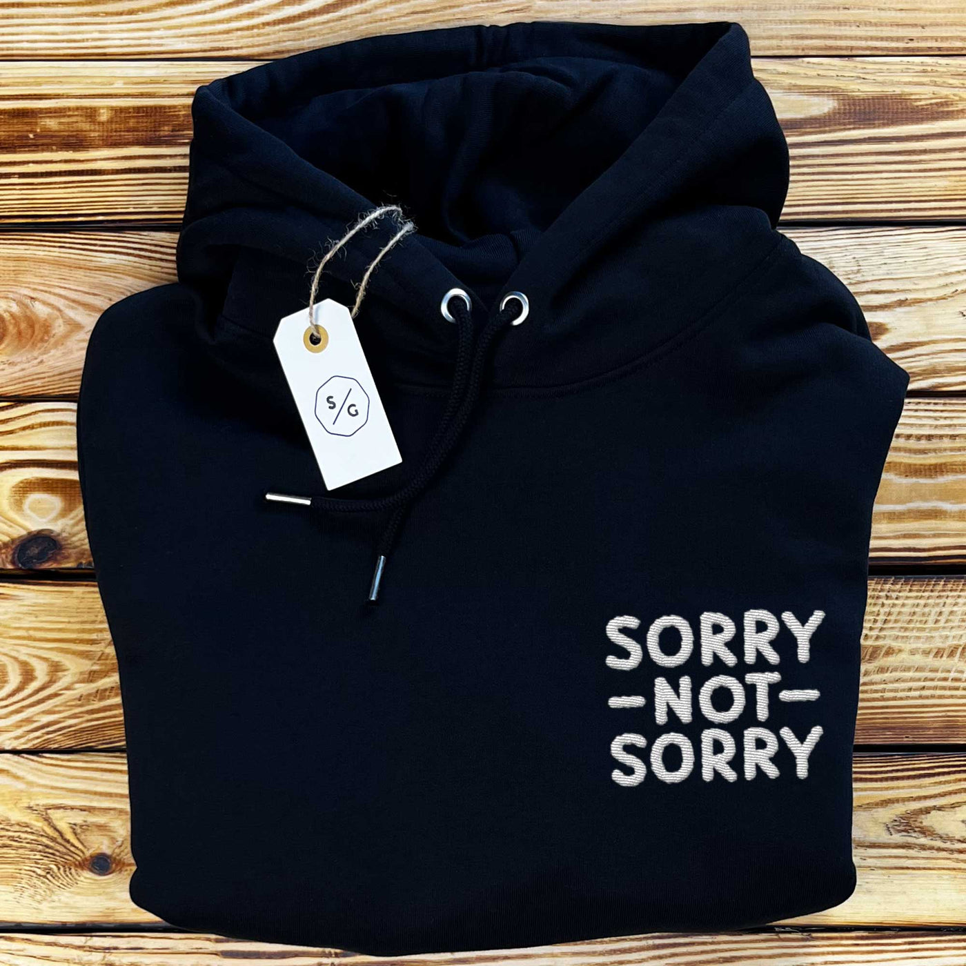 BESTICKTER HOODIE • SORRY NOT SORRY