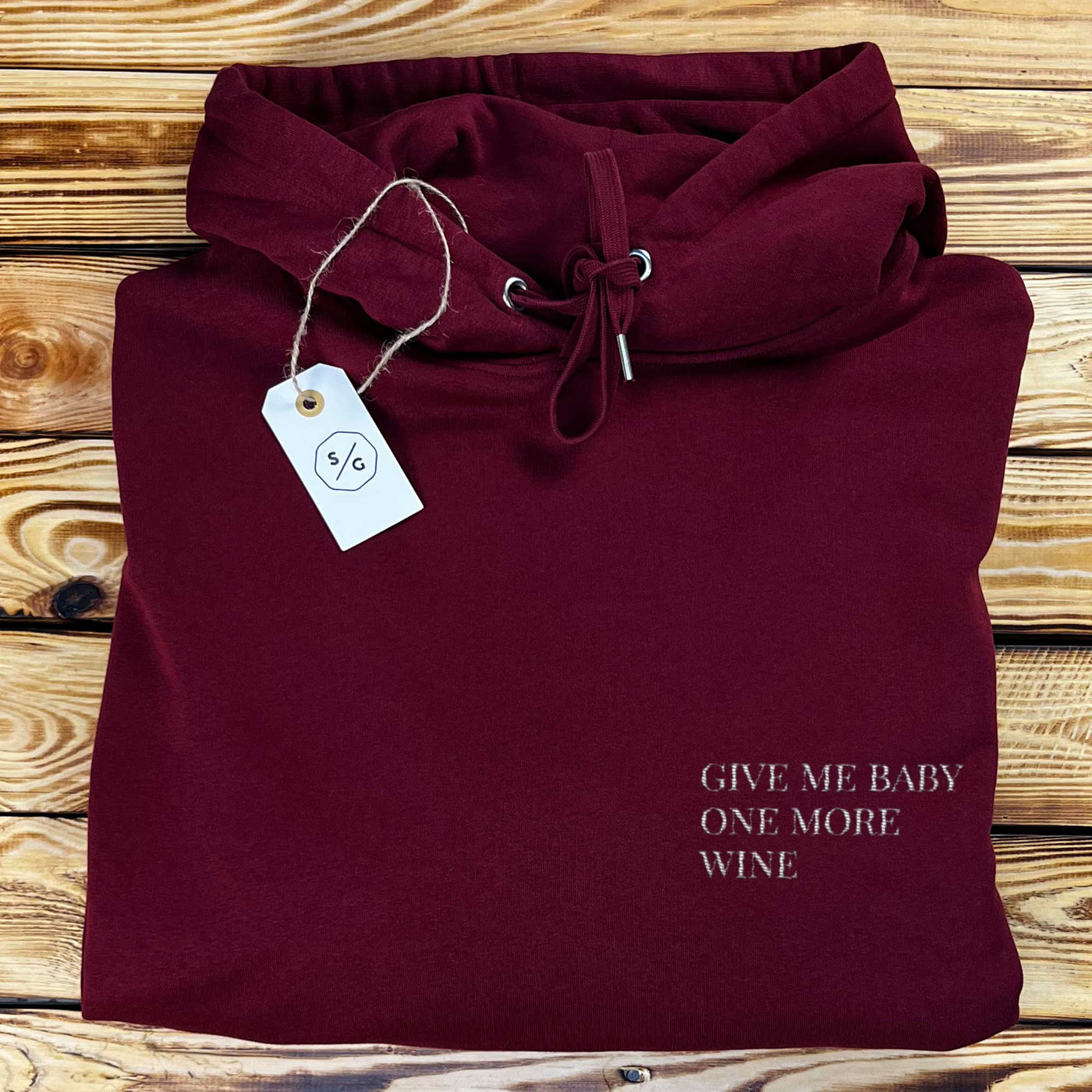 BESTICKTER HOODIE • GIVE ME BABY ONE MORE WINE