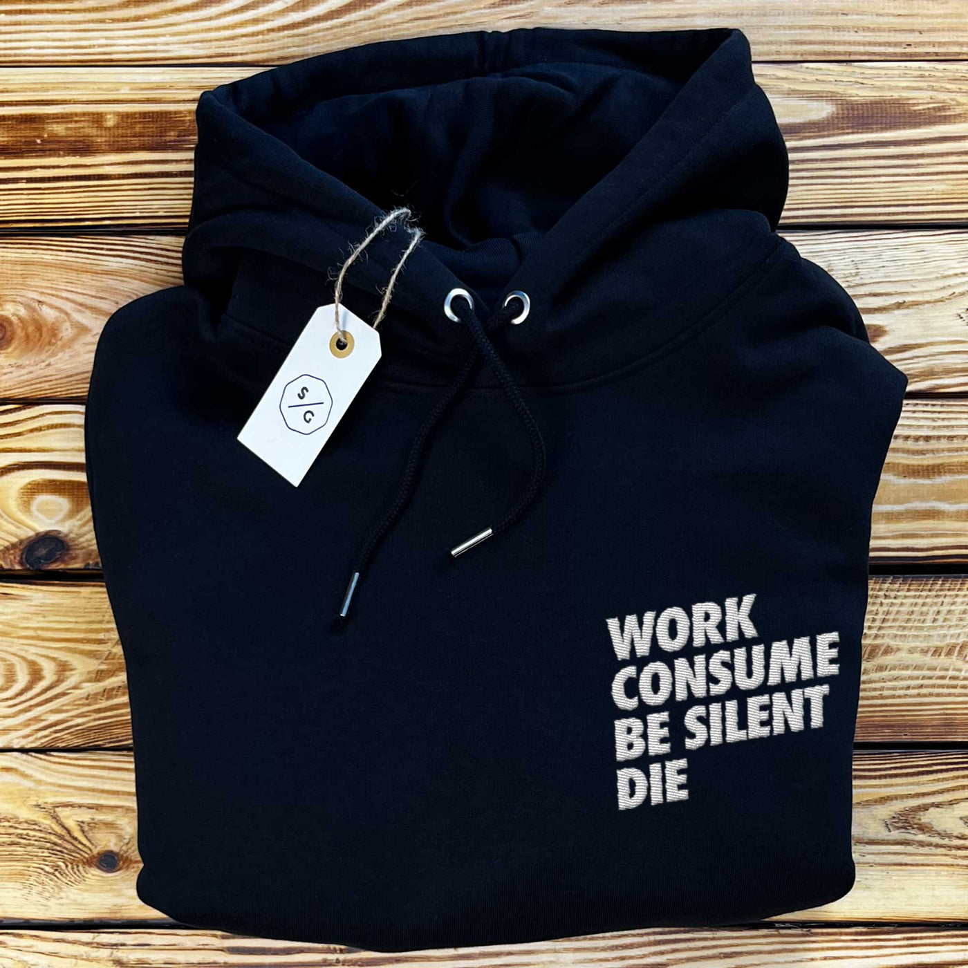 BESTICKTER HOODIE • WORK CONSUME BE SILENT DIE