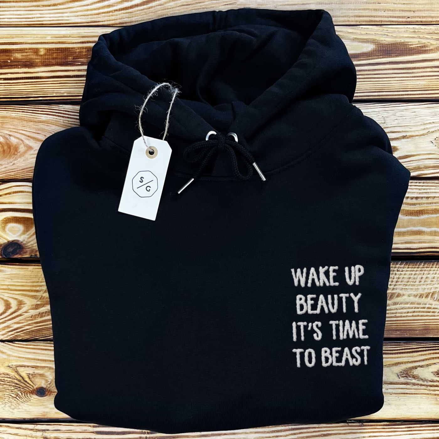 BESTICKTER HOODIE • WAKE UP BEAUTY IT'S TIME TO BEAST