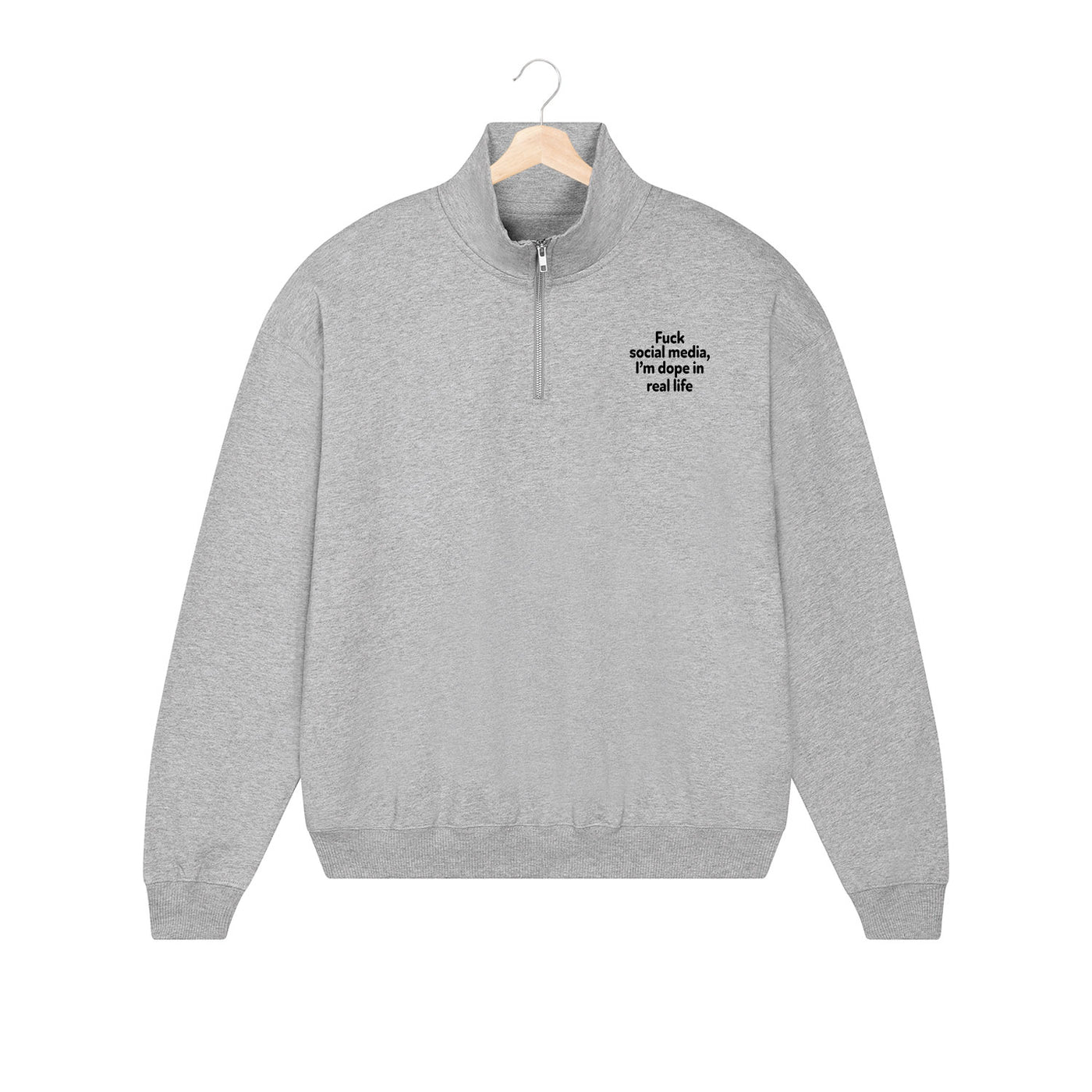 EMBROIDERED HALF-ZIP SWEATER • FUCK SOCIAL MEDIA, I'M DOPE IN REAL LIFE