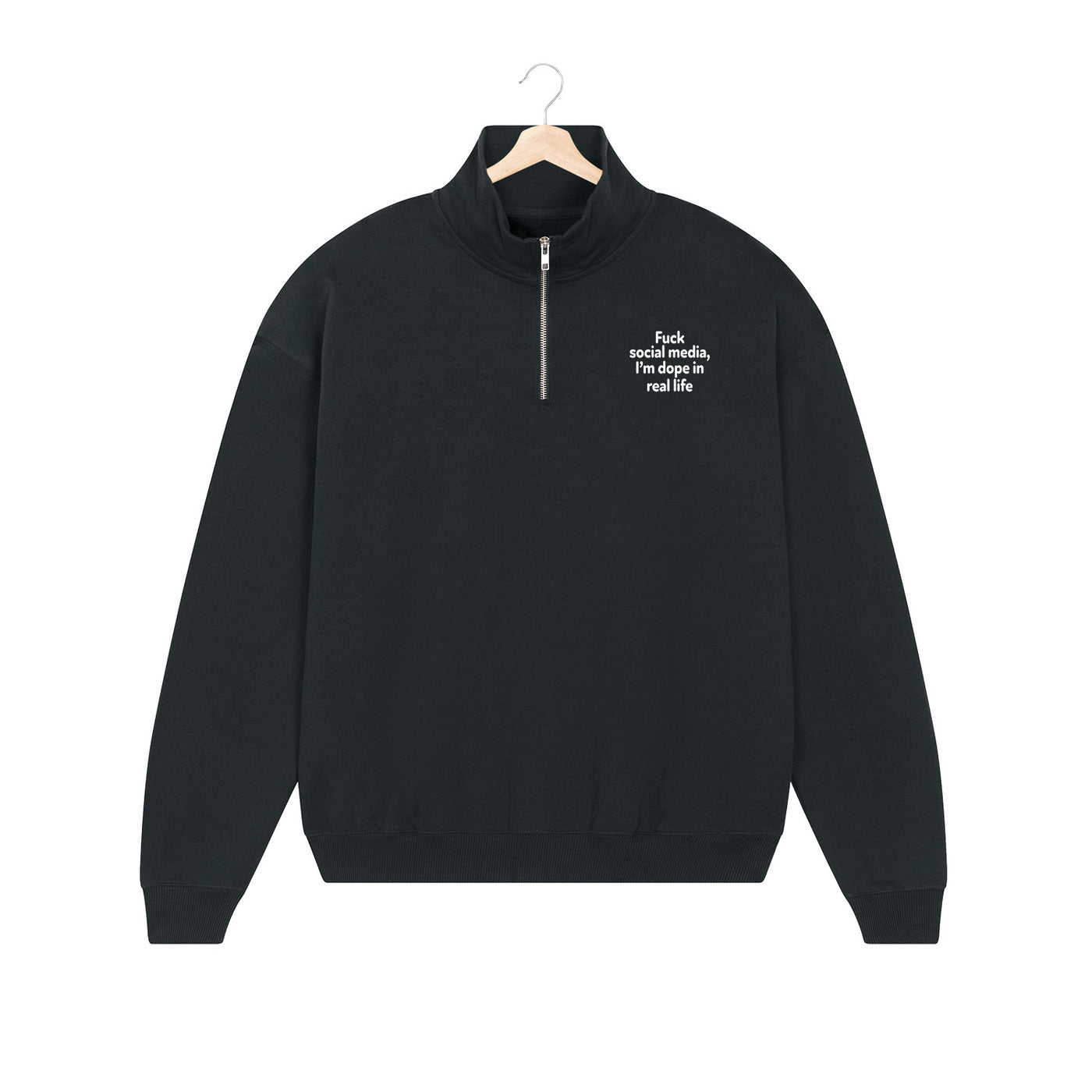 EMBROIDERED HALF-ZIP SWEATER • FUCK SOCIAL MEDIA, I'M DOPE IN REAL LIFE