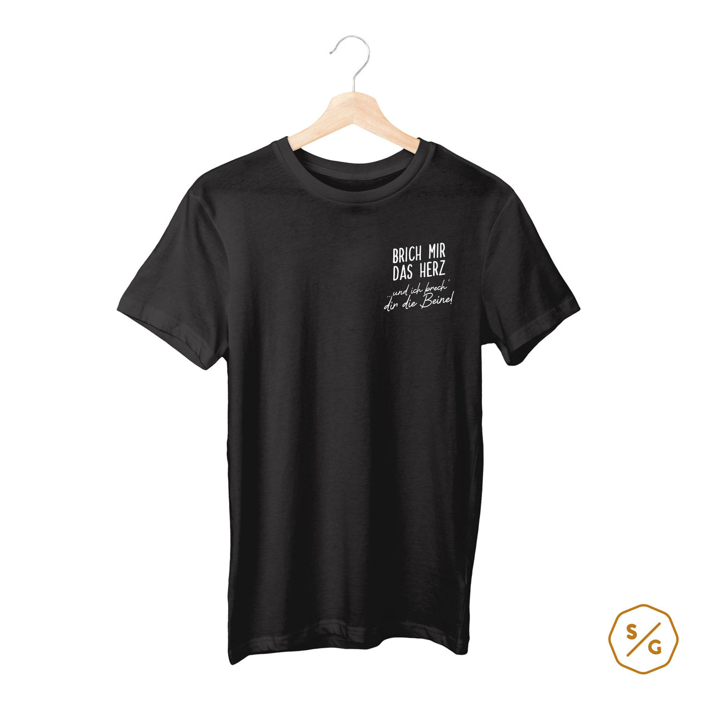 BESTICKTES SHIRT • BRICH MIR DAS HERZ UND ICH BRECH' DIR DIE BEINE!