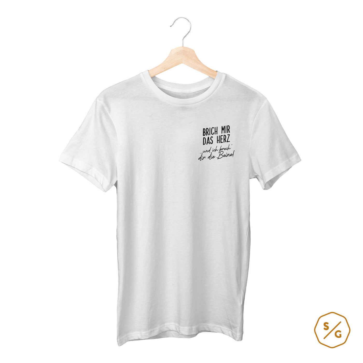 BESTICKTES SHIRT • BRICH MIR DAS HERZ UND ICH BRECH' DIR DIE BEINE!