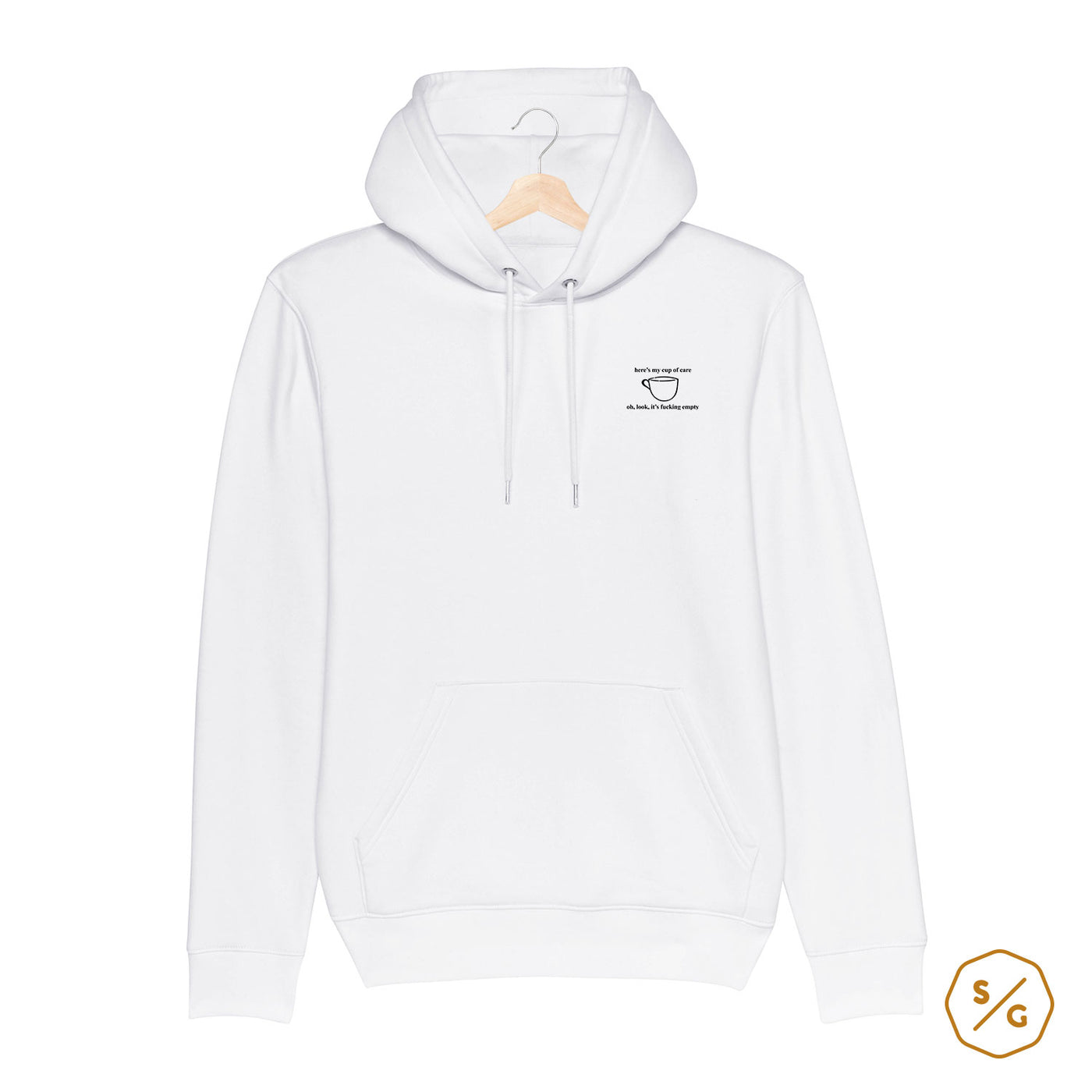 BESTICKTER HOODIE • HERE'S MY CUP OF CARE, OH LOOK IT'S FUCKING EMPTY