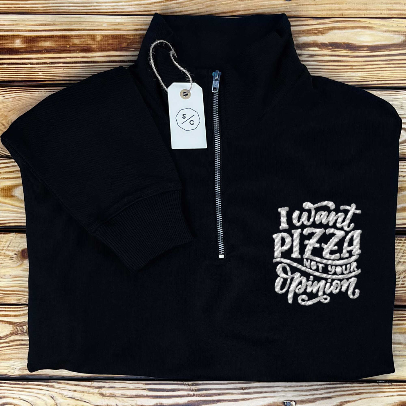 BESTICKTER HALF-ZIP SWEATER • I WANT PIZZA NOT YOUR OPINION