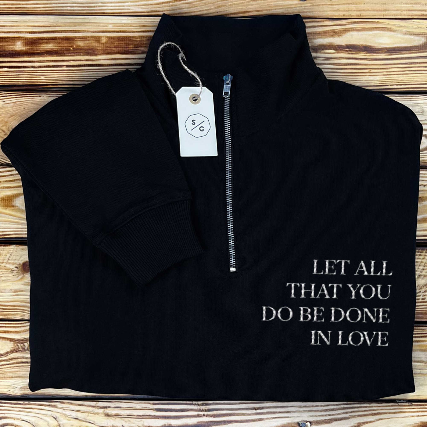 BESTICKTER HALF-ZIP SWEATER • LET ALL THAT YOU DO BE DONE IN LOVE