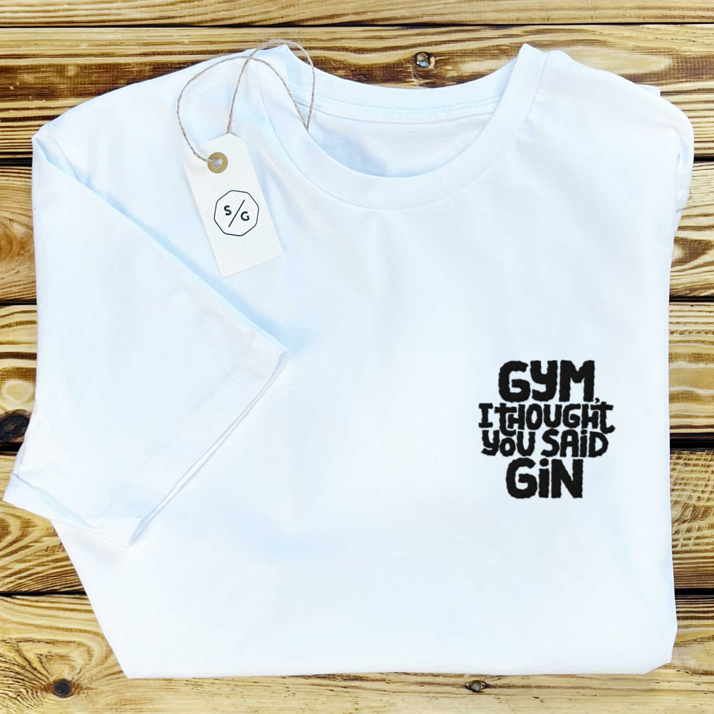 BESTICKTES SHIRT • GYM, I THOUGHT YOU SAID GIN