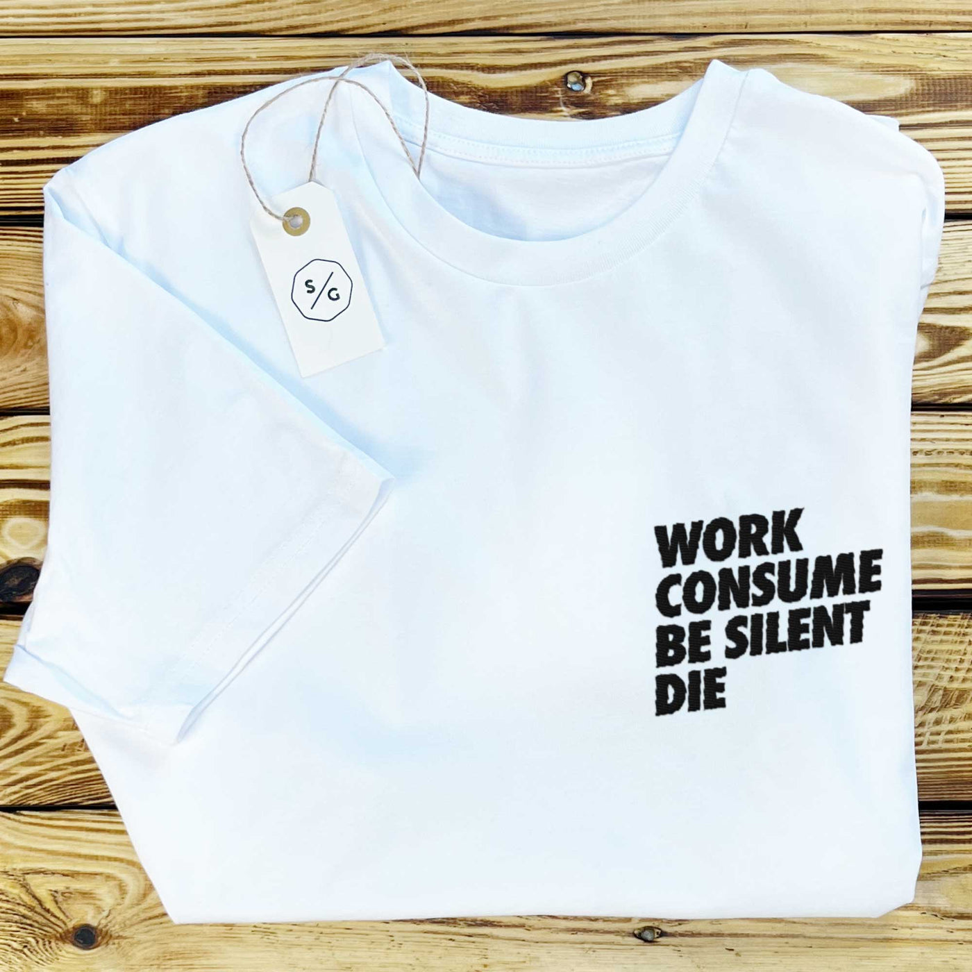 BESTICKTES SHIRT • WORK CONSUME BE SILENT DIE