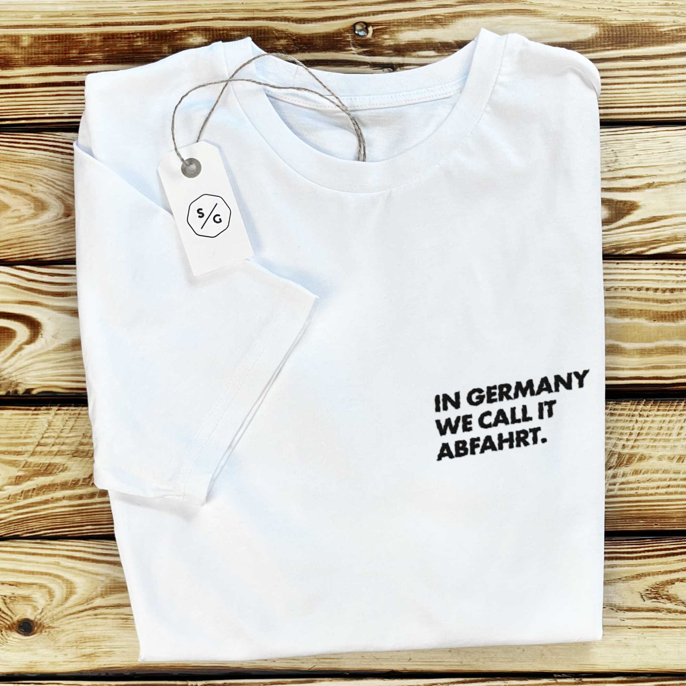 BESTICKTES SHIRT • IN GERMANY WE CALL IT ABFAHRT