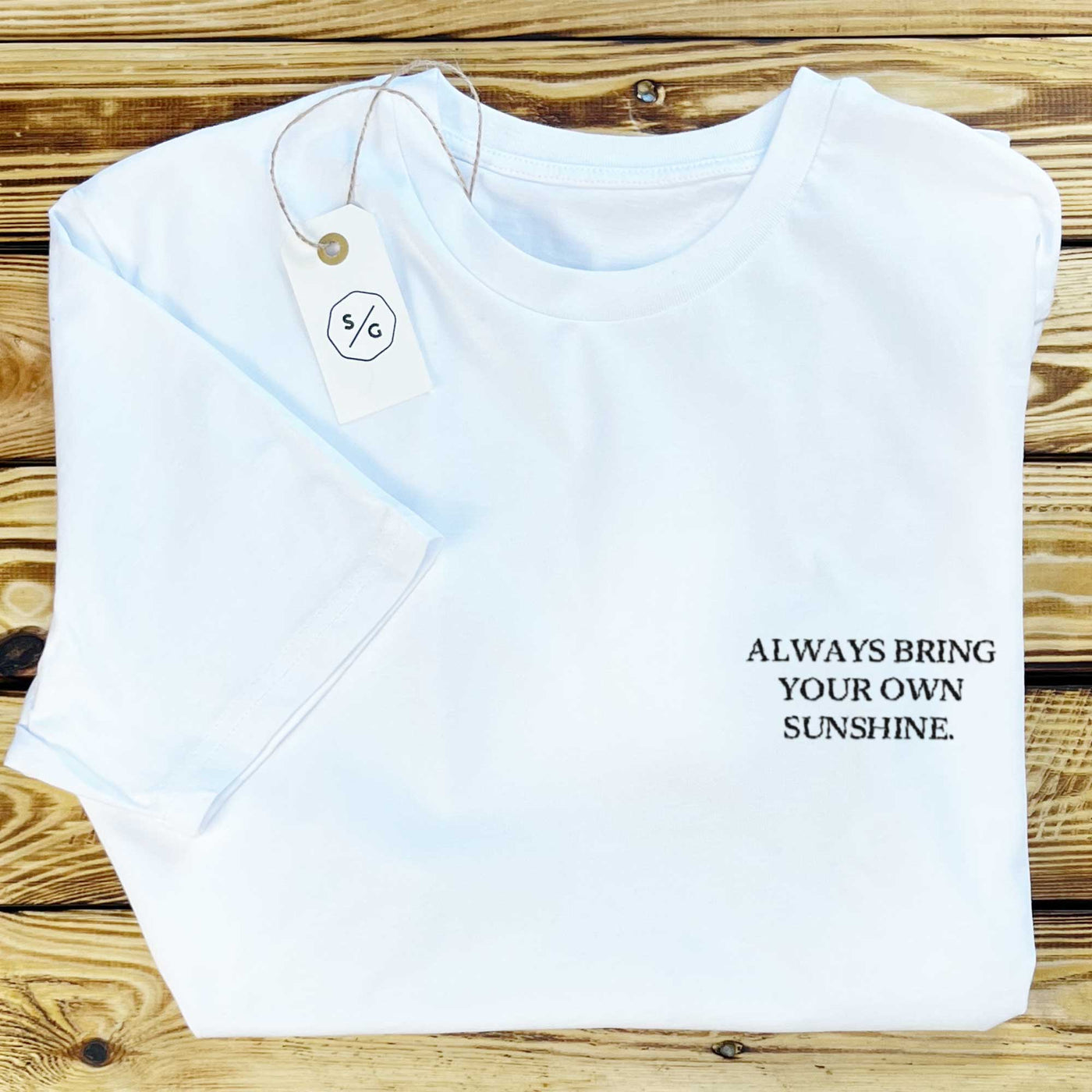 BESTICKTES SHIRT • ALWAYS BRING YOUR OWN SUNSHINE.