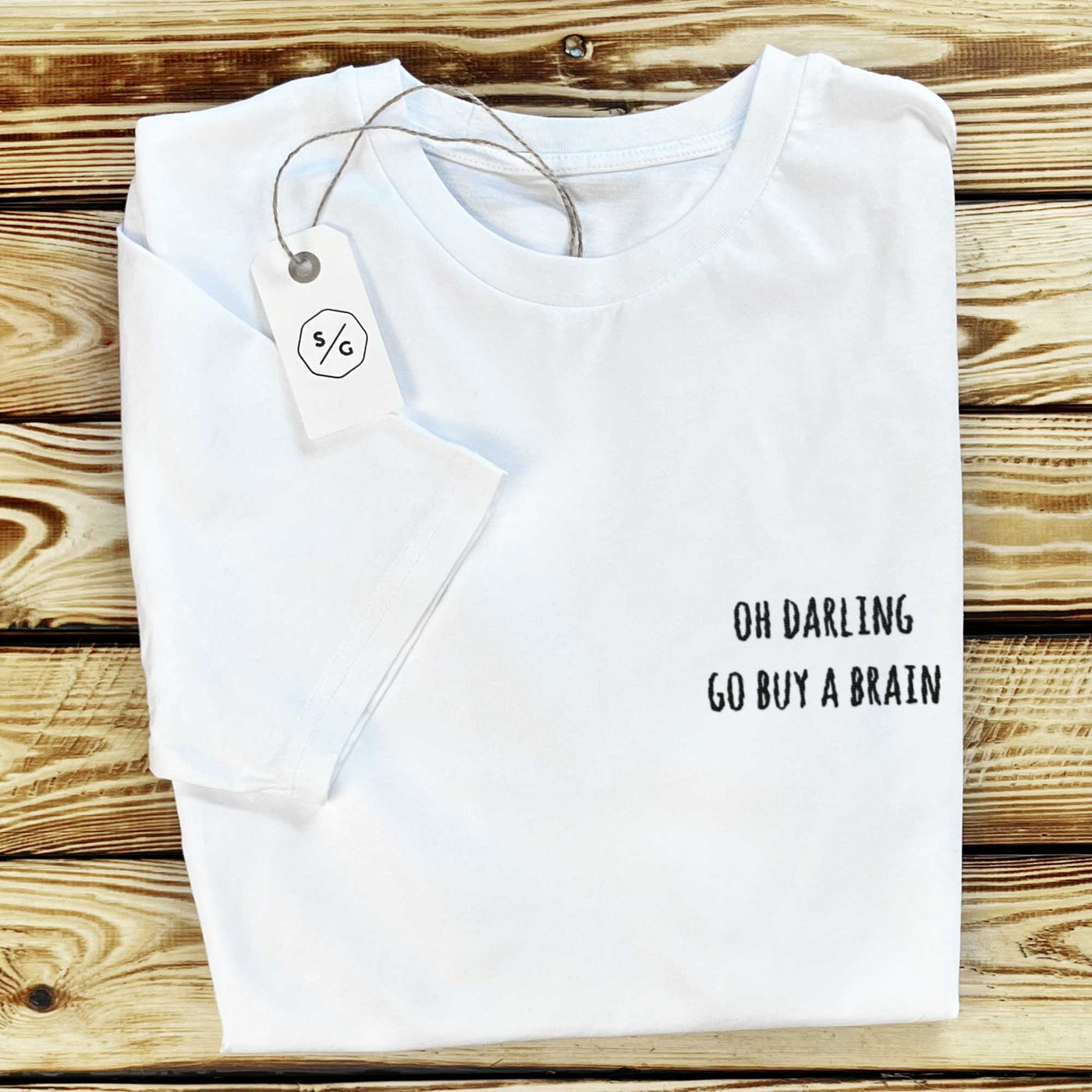 BESTICKTES SHIRT • OH DARLING GO BUY A BRAIN