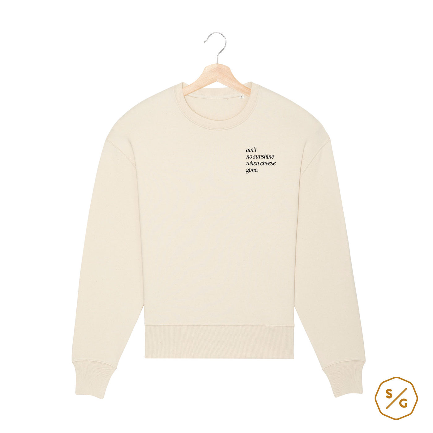 BESTICKTER SWEATER • AIN'T NO SUNSHINE WHEN CHEESE GONE