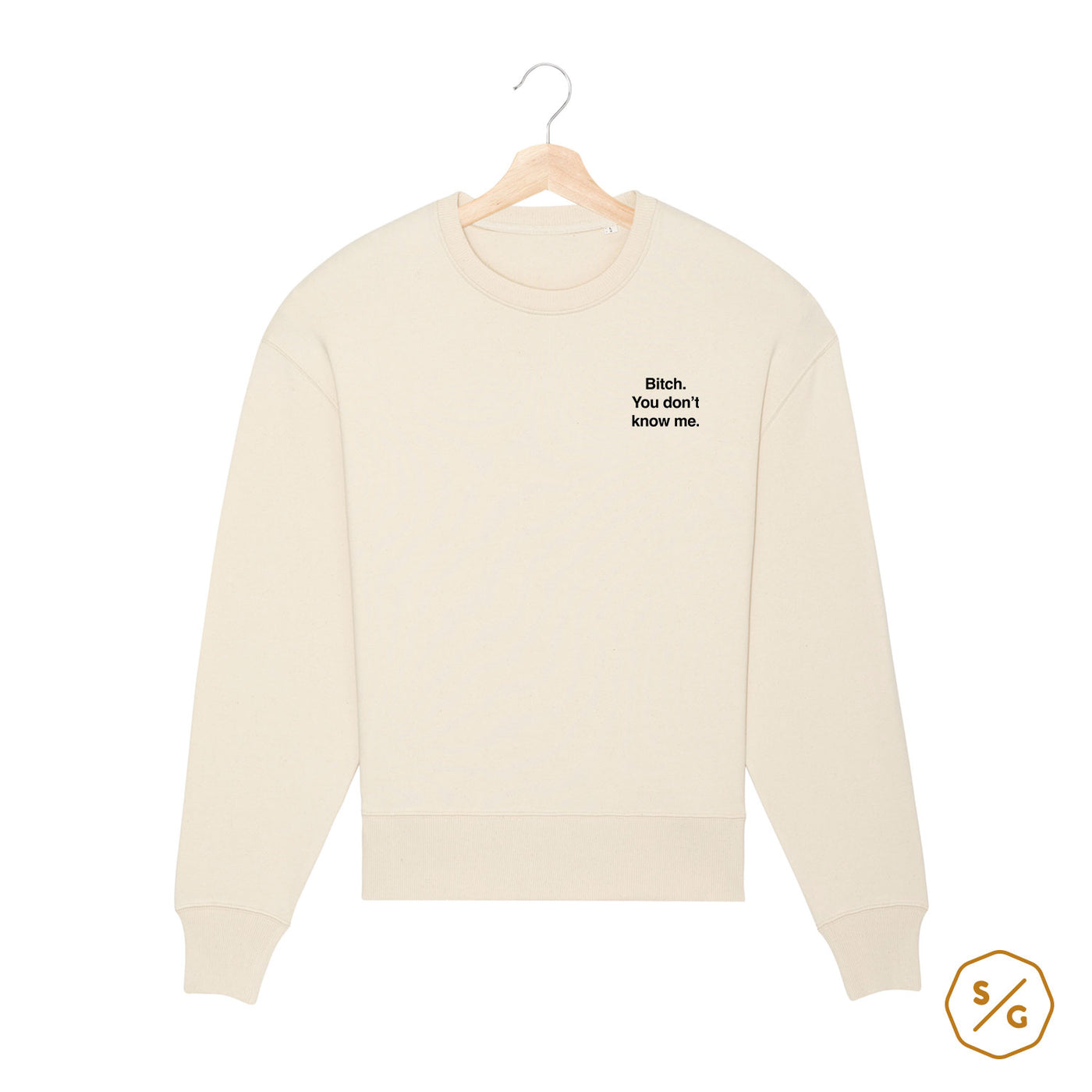 BESTICKTER SWEATER • BITCH YOU DONT KNOW ME.