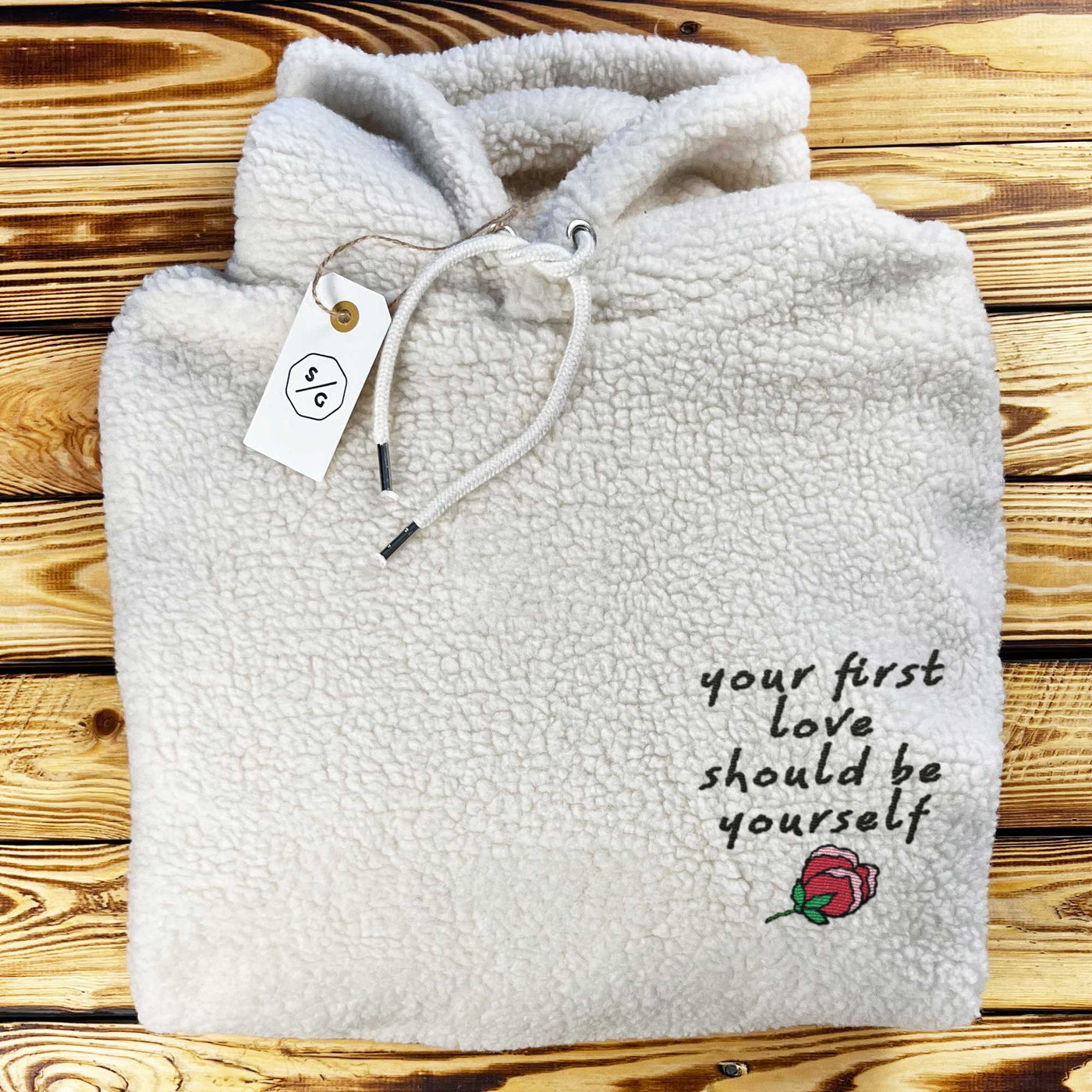 BESTICKTER SHERPA HOODIE • YOUR FIRST LOVE SHOULD BE YOURSELF