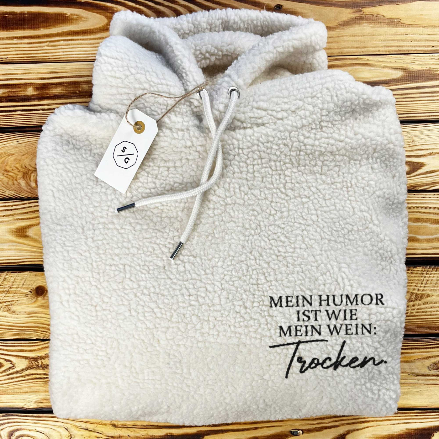 EMBROIDERED SHERPA HOODIE • MEIN HUMOR IST WIE MEIN WEIN: TROCKEN.