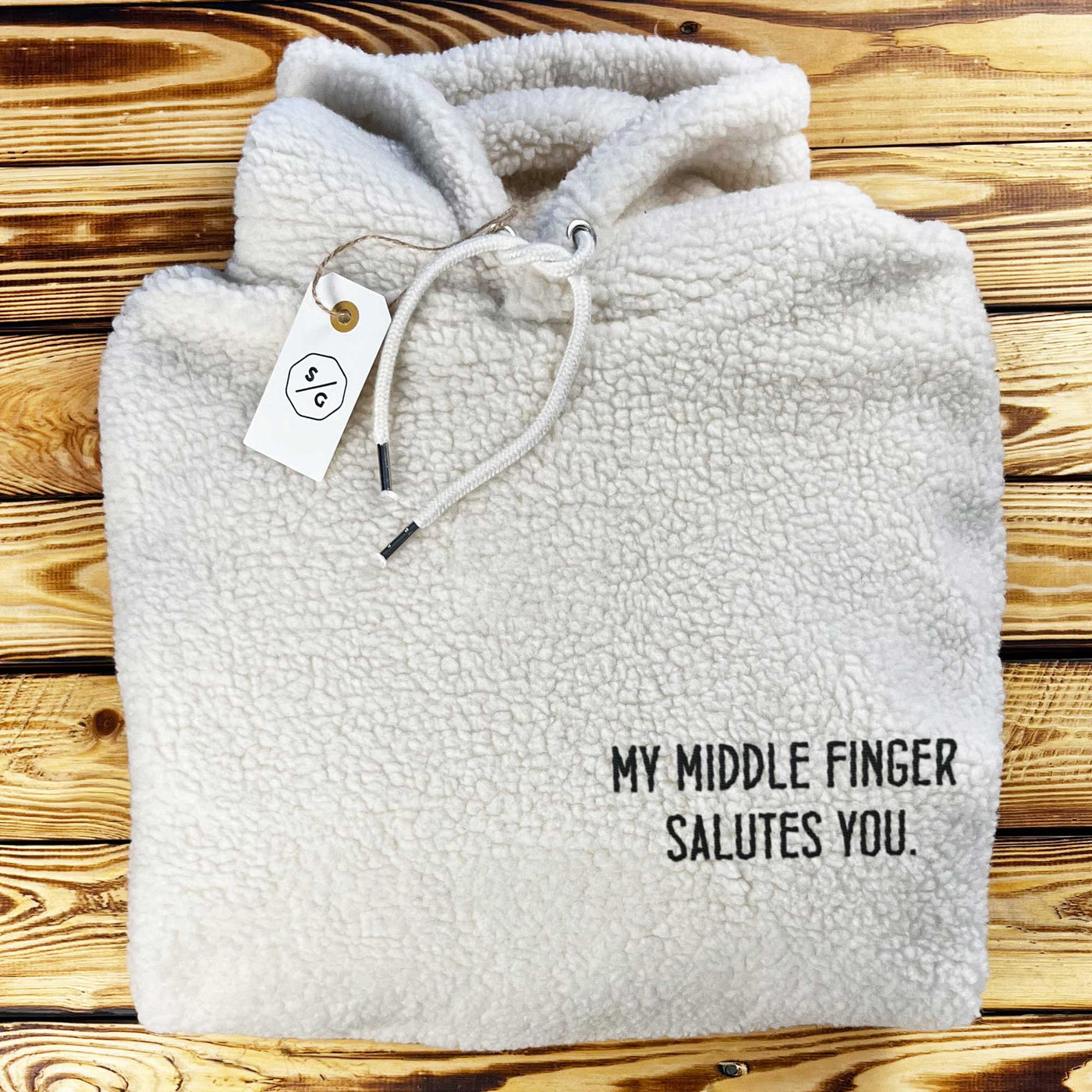 BESTICKTER SHERPA HOODIE • MY MIDDLE FINGER SALUTES YOU.