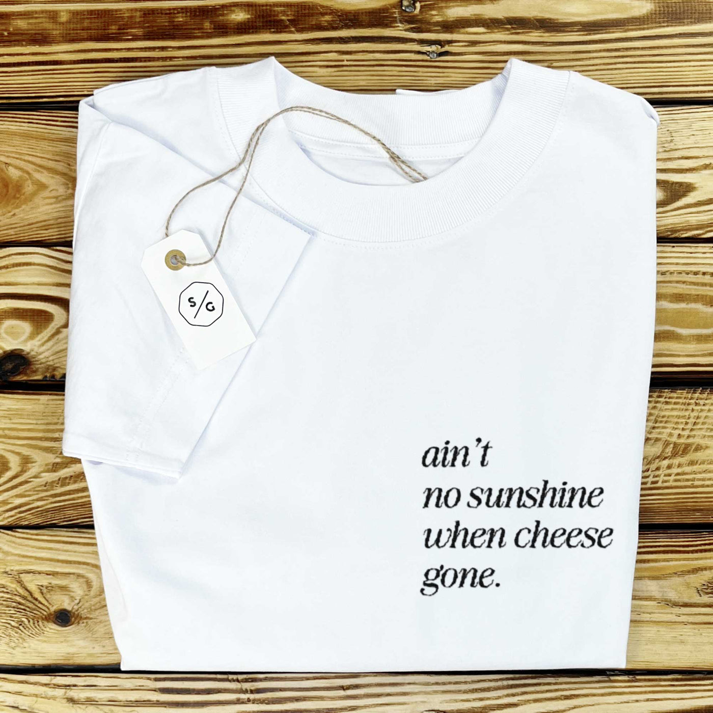 BESTICKTES SHIRT OVERSIZED • AIN'T NO SUNSHINE WHEN CHEESE GONE