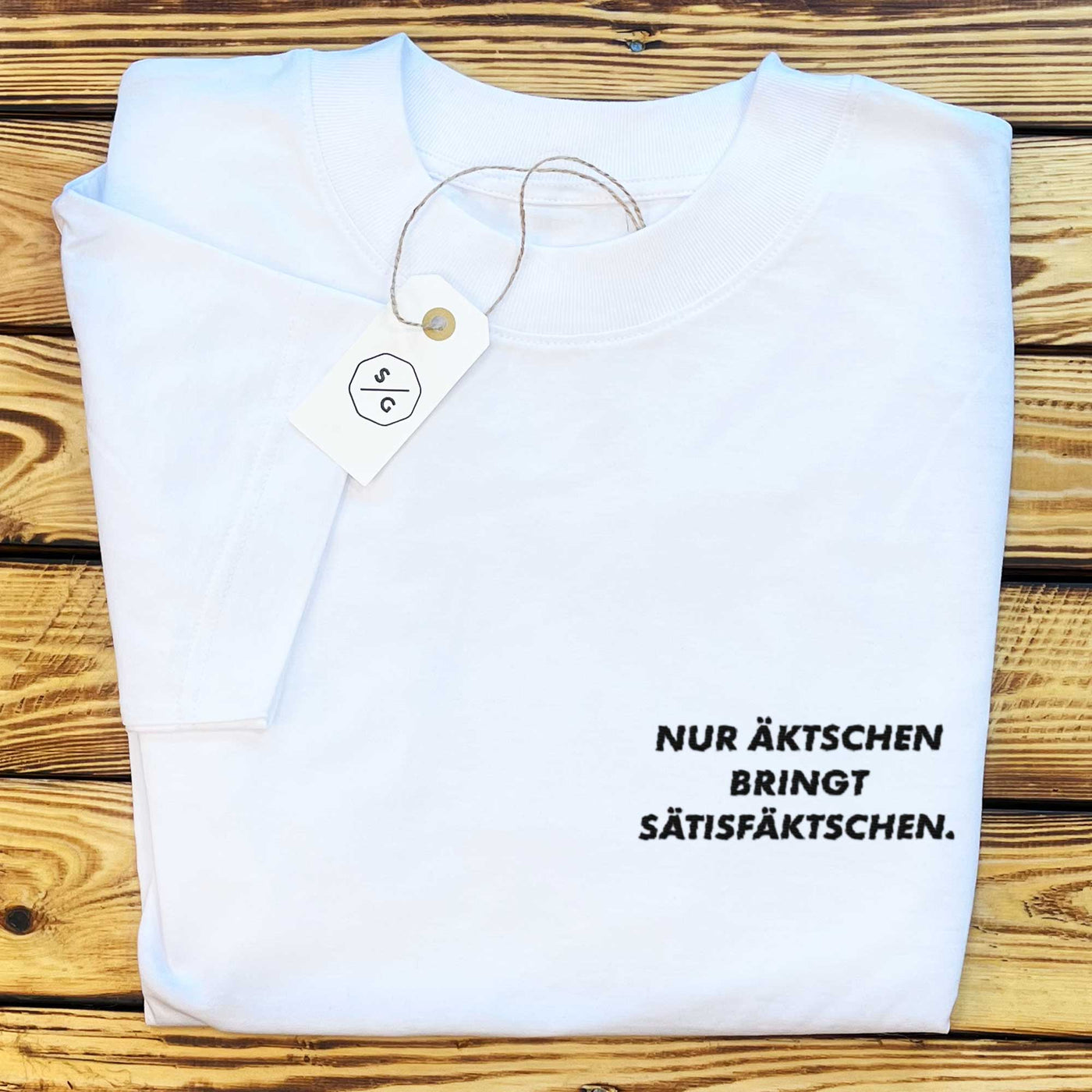 BESTICKTES SHIRT OVERSIZED • NUR ÄKTSCHEN BRINGT SÄTISFÄKTSCHEN