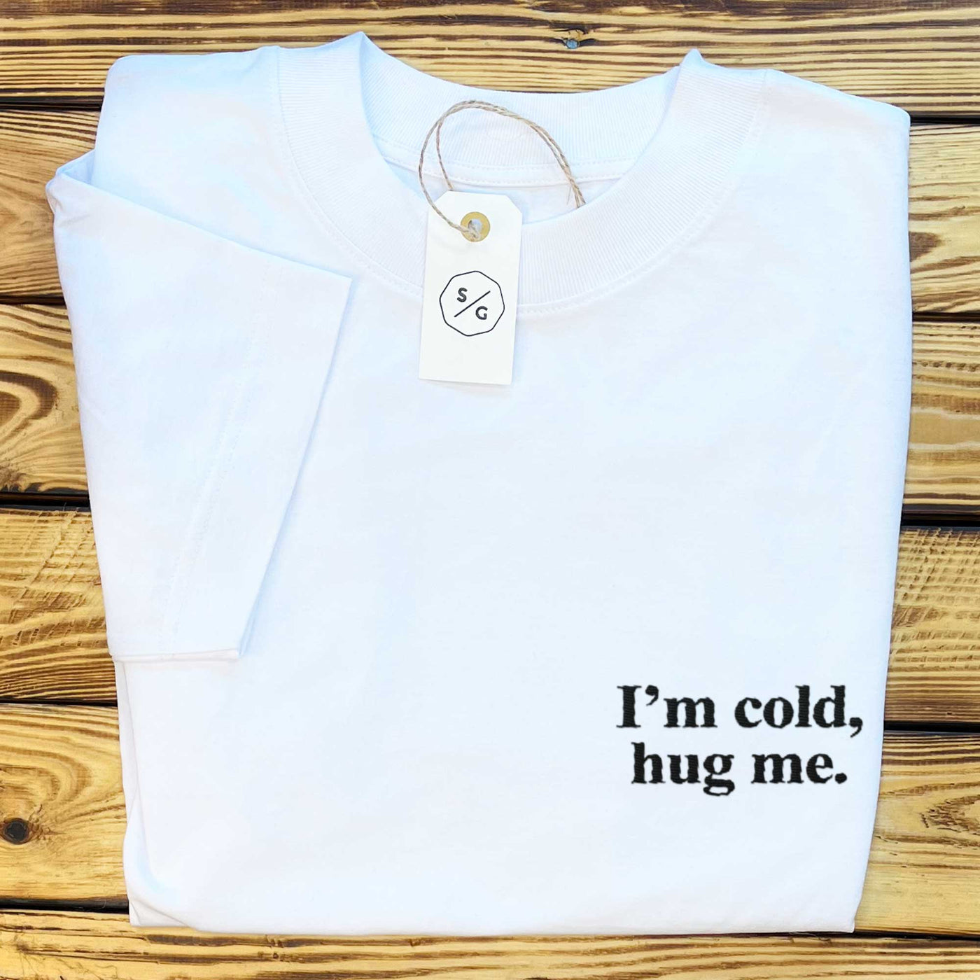 BESTICKTES SHIRT OVERSIZED • I'M COLD, HUG ME