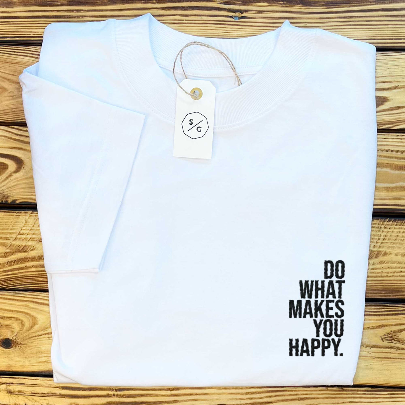 BESTICKTES SHIRT OVERSIZED • DO WHAT MAKES YOU HAPPY