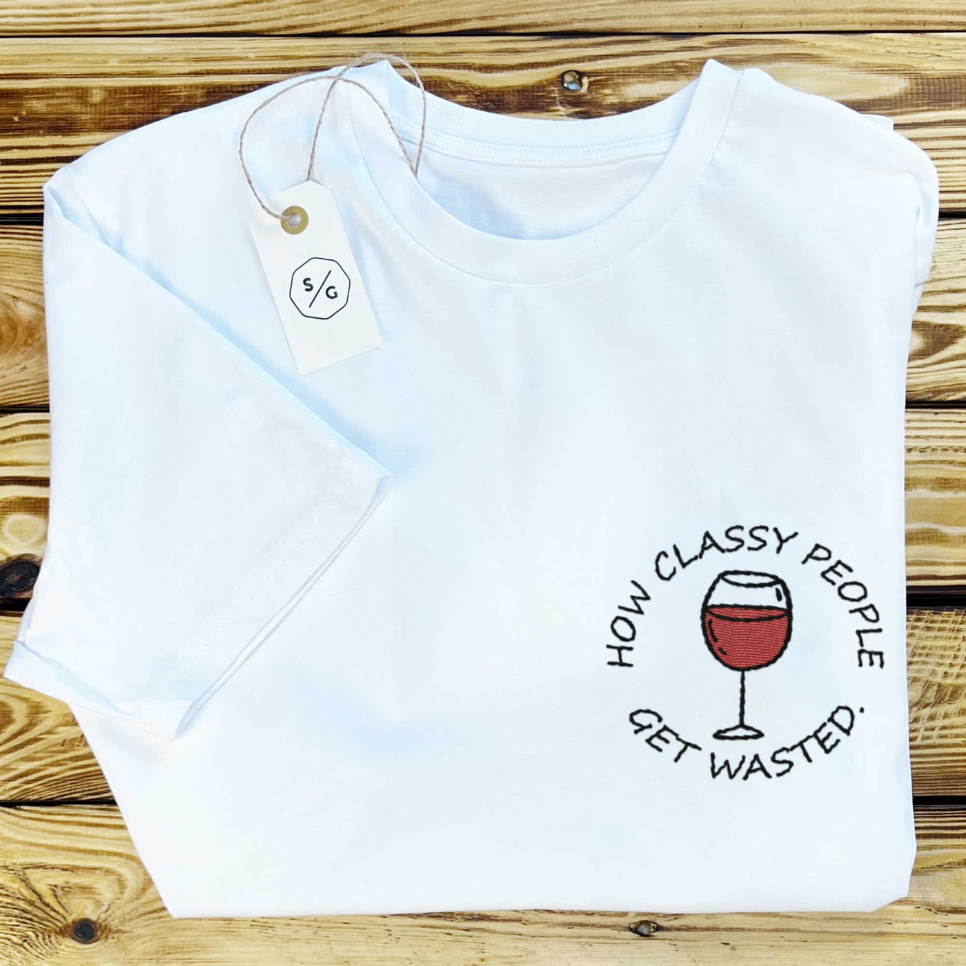 BESTICKTES SHIRT • HOW CLASSY PEOPLE GET WASTED.