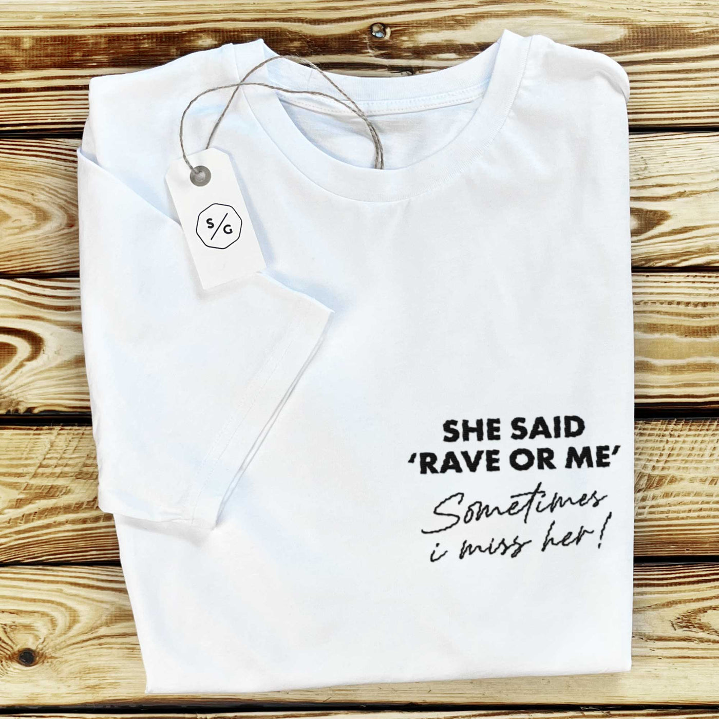 BESTICKTES SHIRT • SHE SAID RAVE OR ME