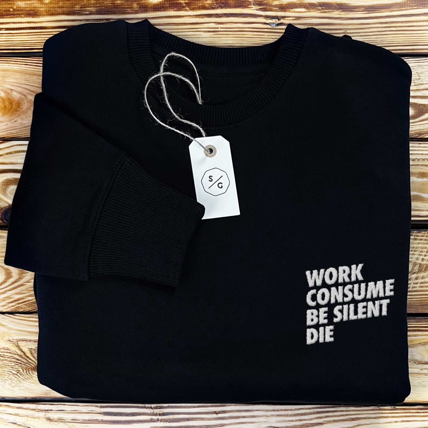 EMBROIDERED SWEATER • WORK CONSUME BE SILENT DIE