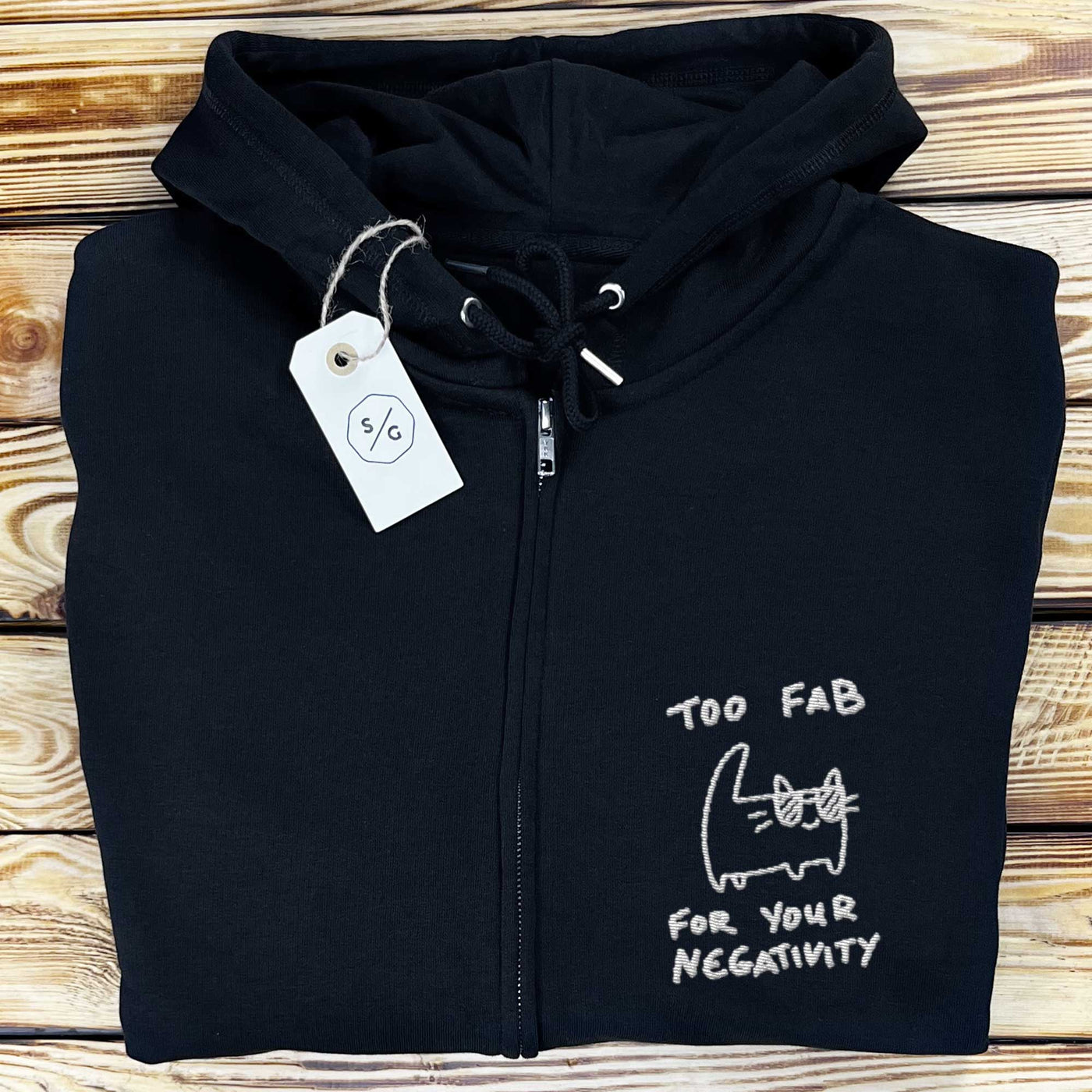 BESTICKTER ZIPPER HOODIE • TOO FAB FOR YOUR NEGATIVITY