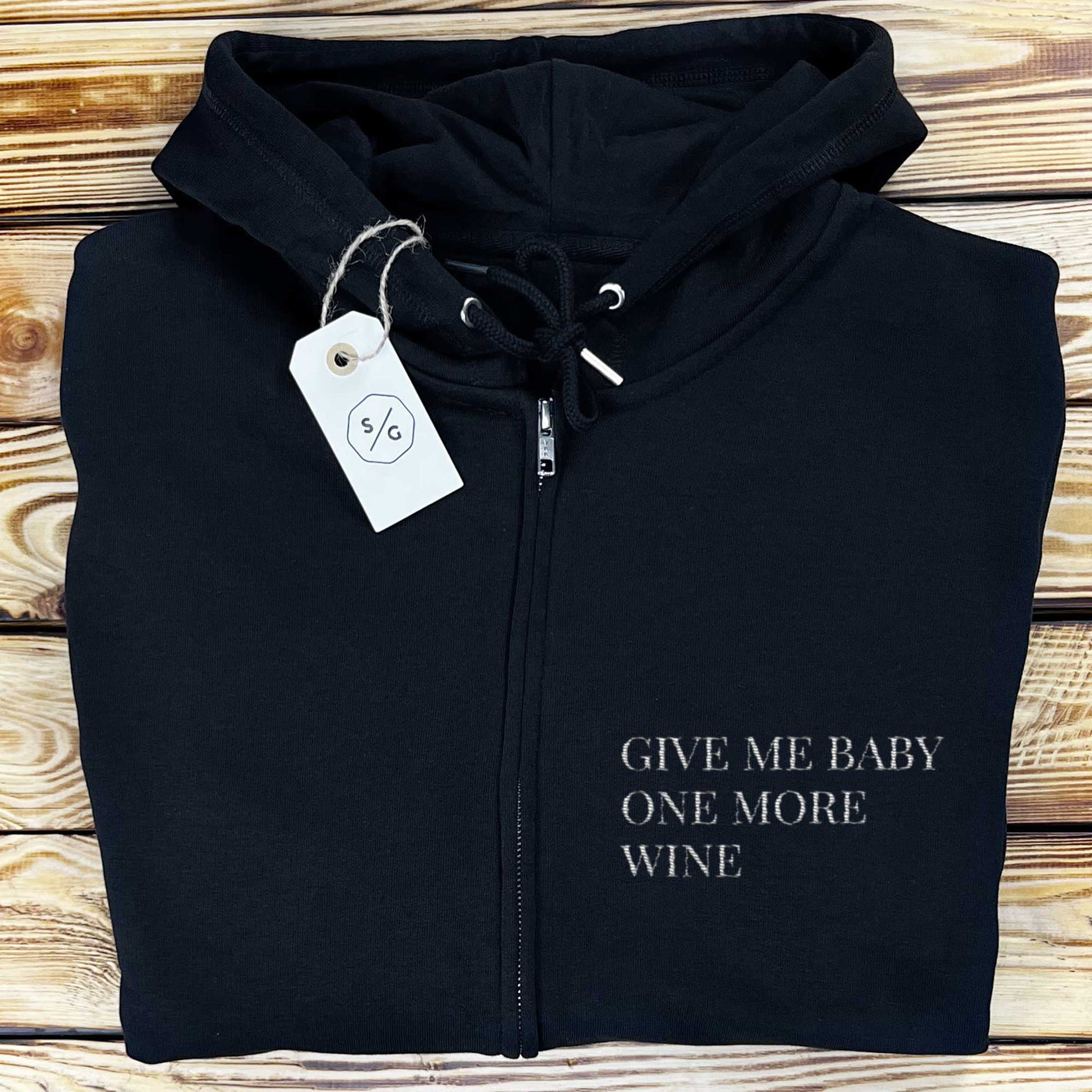 EMBROIDERED ZIPPER HOODIE • GIVE ME BABY ONE MORE WINE