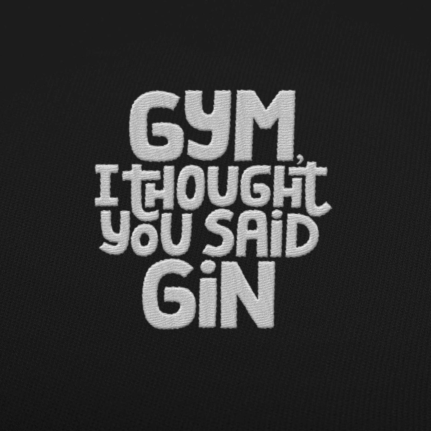 BESTICKTE CAP • GYM, I THOUGHT YOU SAID GIN