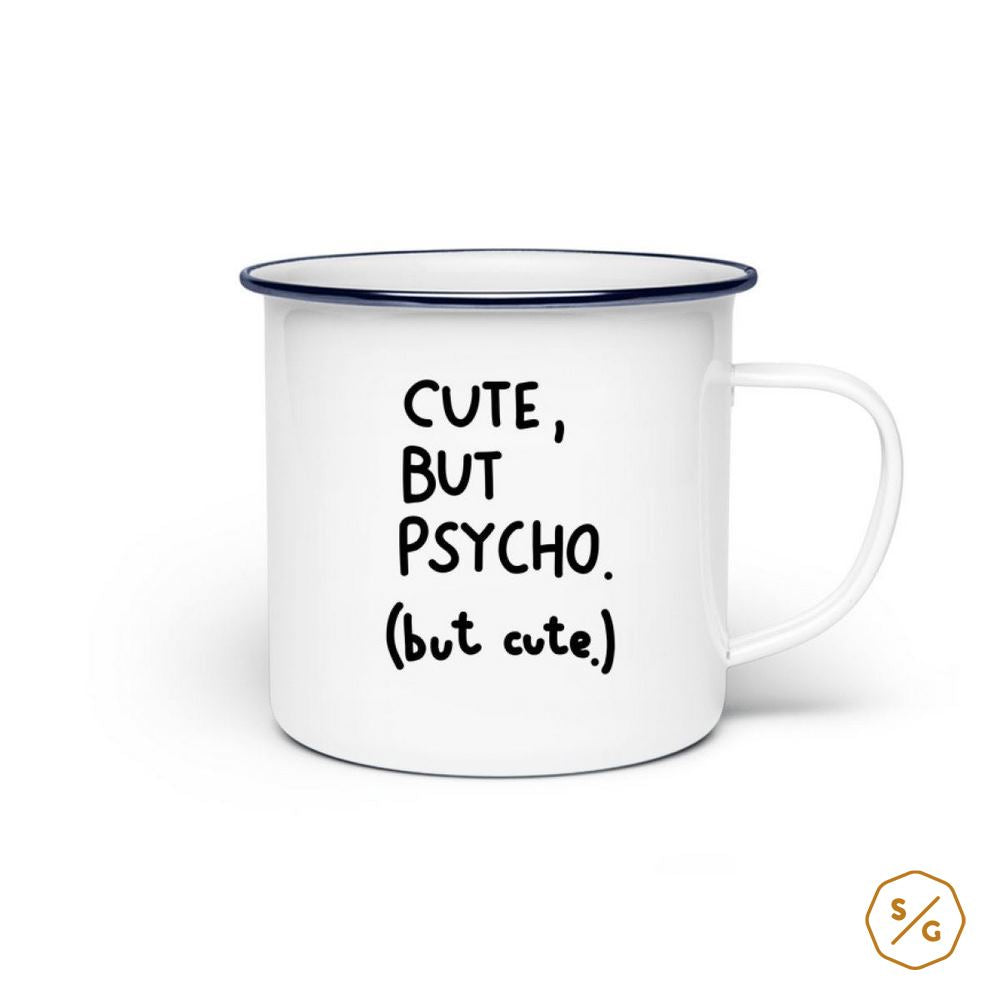 EMAILLE-TASSE (STAHL) • CUTE, BUT PSYCHO. (BUT CUTE.)