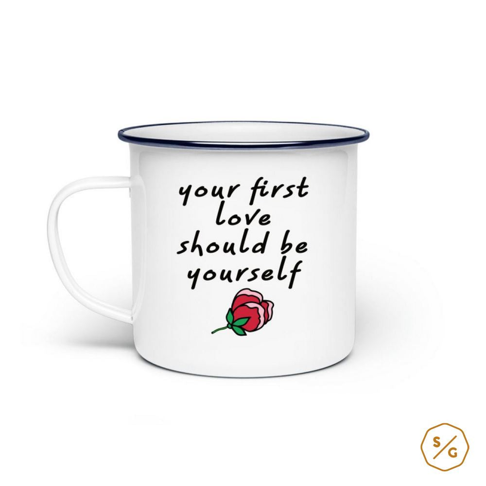 ENAMEL MUG (STEEL) • YOUR FIRST LOVE SHOULD BE YOURSELF