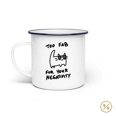 EMAILLE-TASSE (STAHL) • TOO FAB FOR YOUR NEGATIVITY