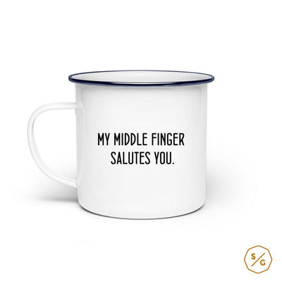 EMAILLE-TASSE (STAHL) • MY MIDDLE FINGER  SALUTES YOU.