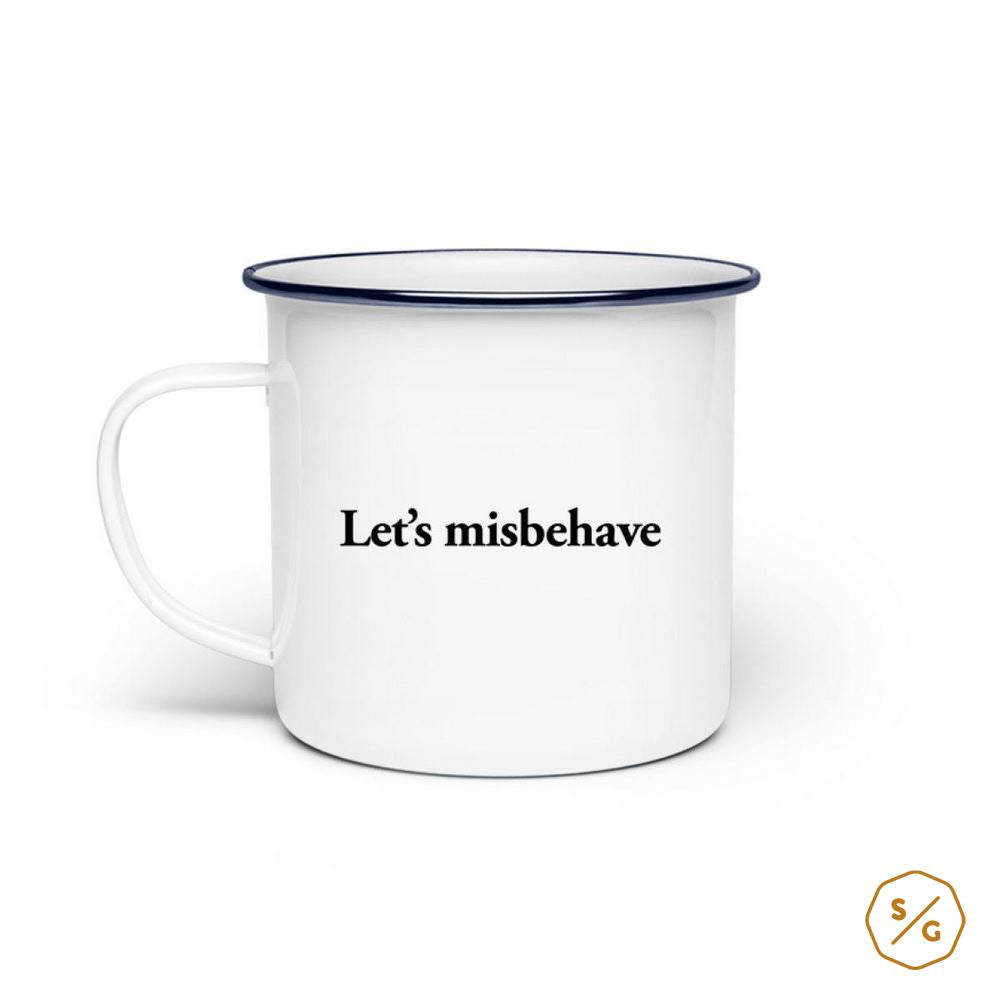 EMAILLE-TASSE (STAHL) • LET'S MISBEHAVE