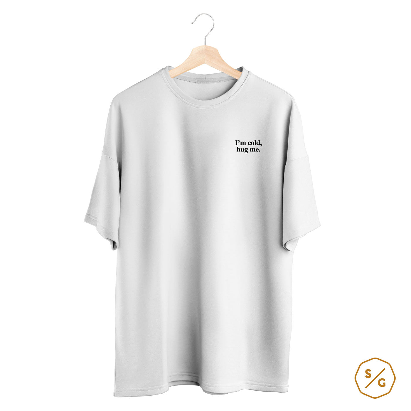 BESTICKTES SHIRT OVERSIZED • I'M COLD, HUG ME