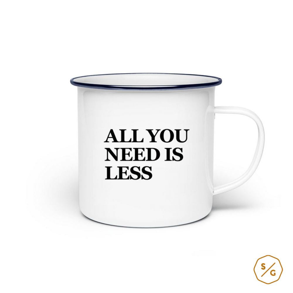 EMAILLE-TASSE (STAHL) • ALL YOU NEED IS LESS