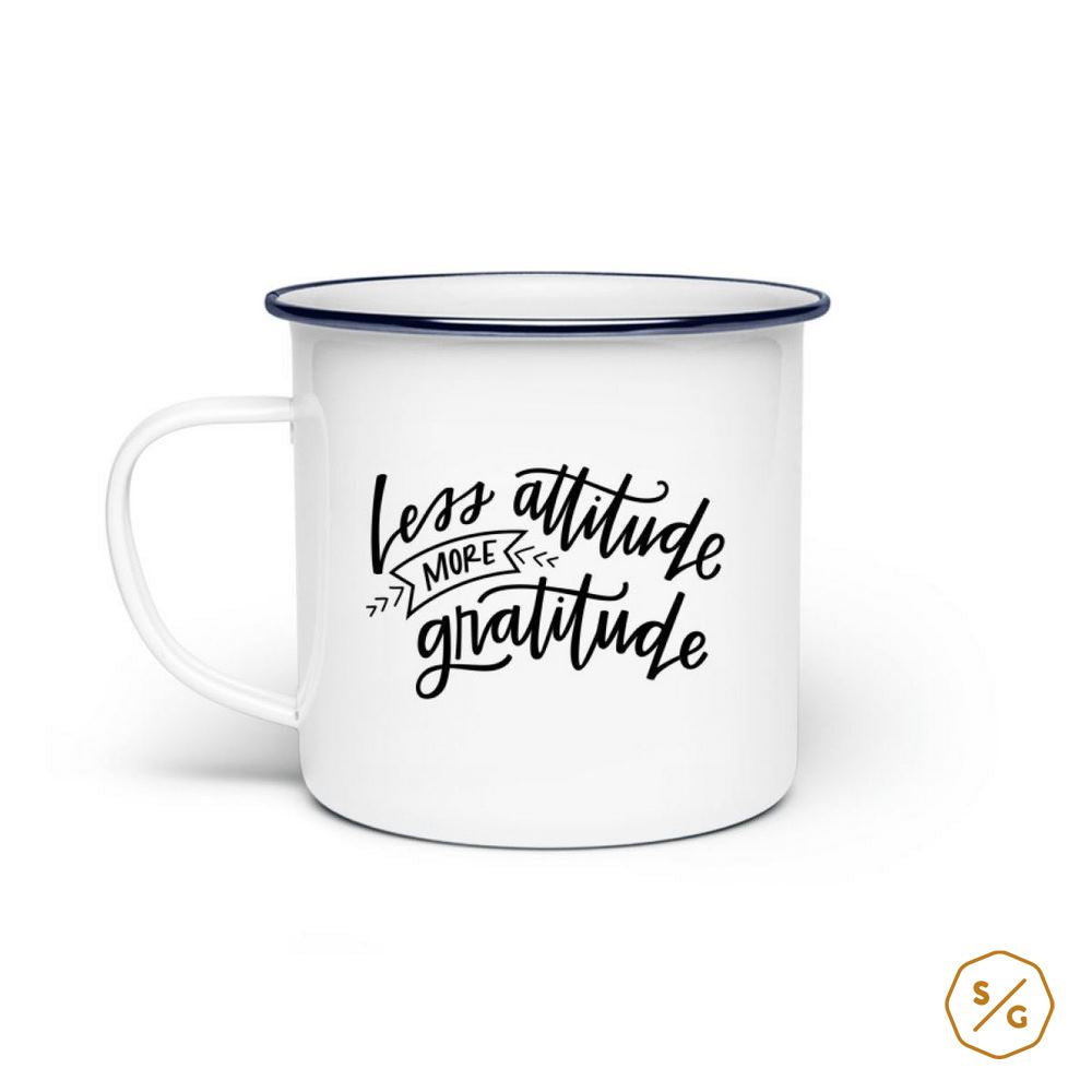 EMAILLE-TASSE (STAHL) • LESS ATTITUDE MORE GRATITUDE