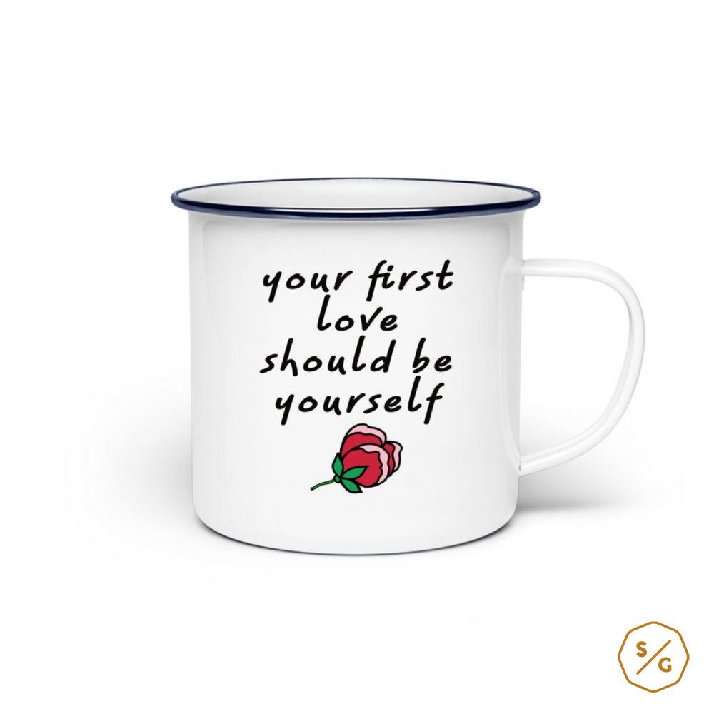 ENAMEL MUG (STEEL) • YOUR FIRST LOVE SHOULD BE YOURSELF