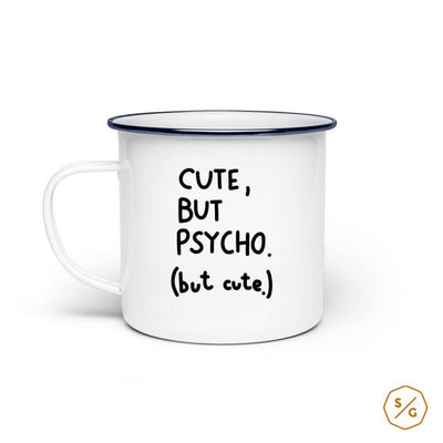 EMAILLE-TASSE (STAHL) • CUTE, BUT PSYCHO. (BUT CUTE.)