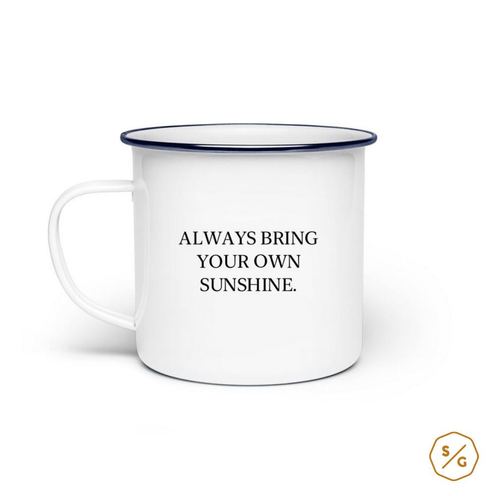 ENAMEL MUG (STEEL) • ALWAYS BRING YOUR OWN SUNSHINE