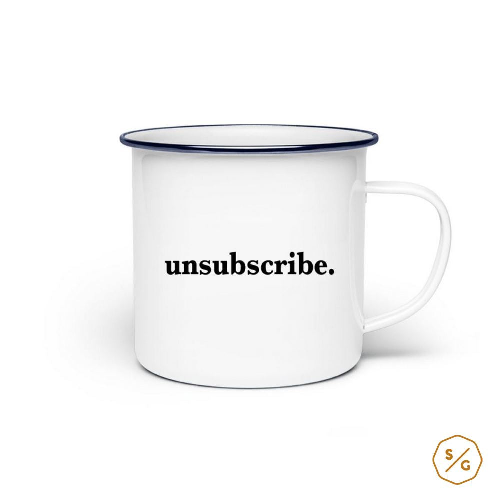 EMAILLE-TASSE (STAHL) • UNSUBSCRIBE.