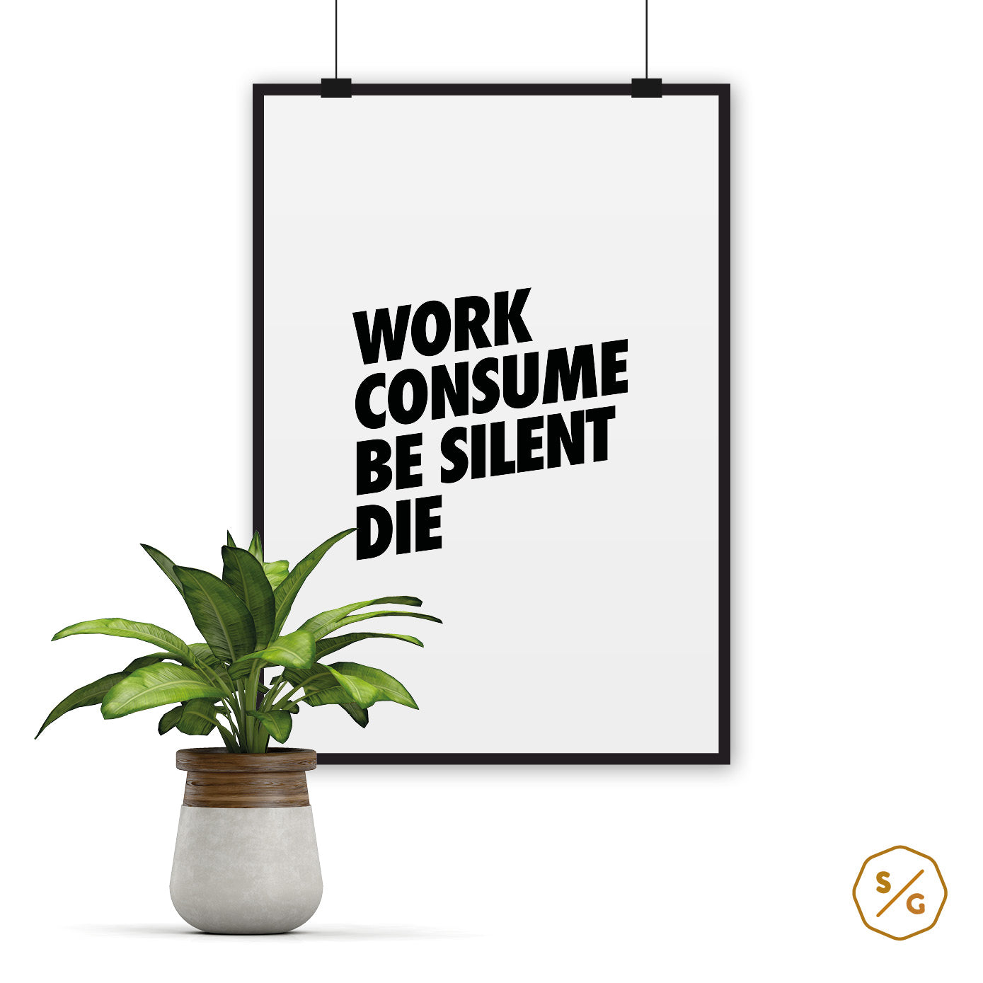 POSTER (verschied. Größen) •  WORK CONSUME BE SILENT DIE