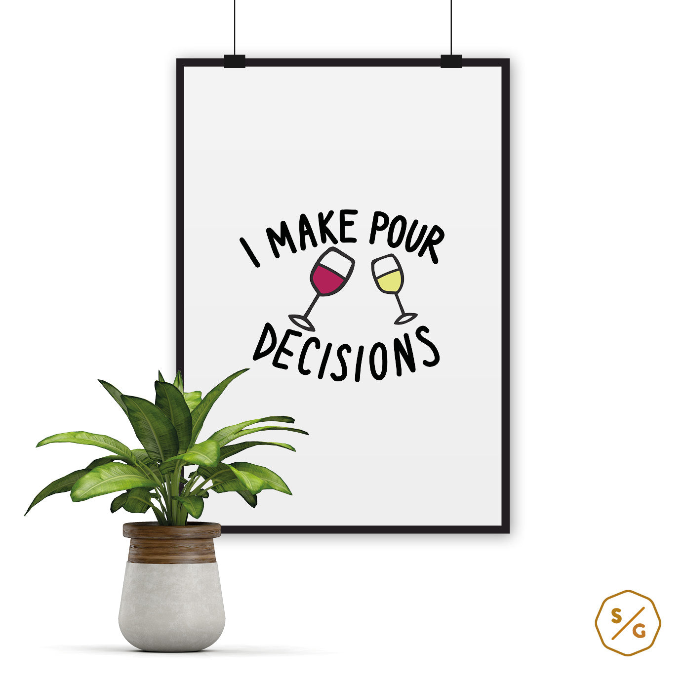 POSTER (VERSCHIED. GRÖSSEN) • I MAKE POUR DECISIONS