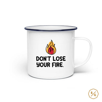 ENAMEL MUG (STEEL) • DON'T LOSE YOUR FIRE