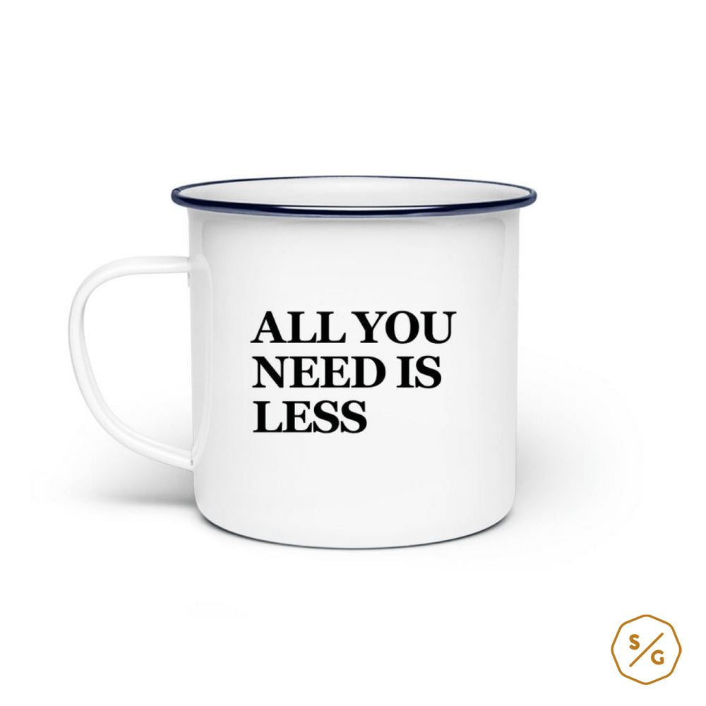 EMAILLE-TASSE (STAHL) • ALL YOU NEED IS LESS