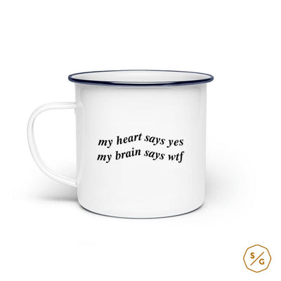 ENAMEL MUG (STEEL) • MY HEART SAYS YES MAY BRAIN SAYS WTF