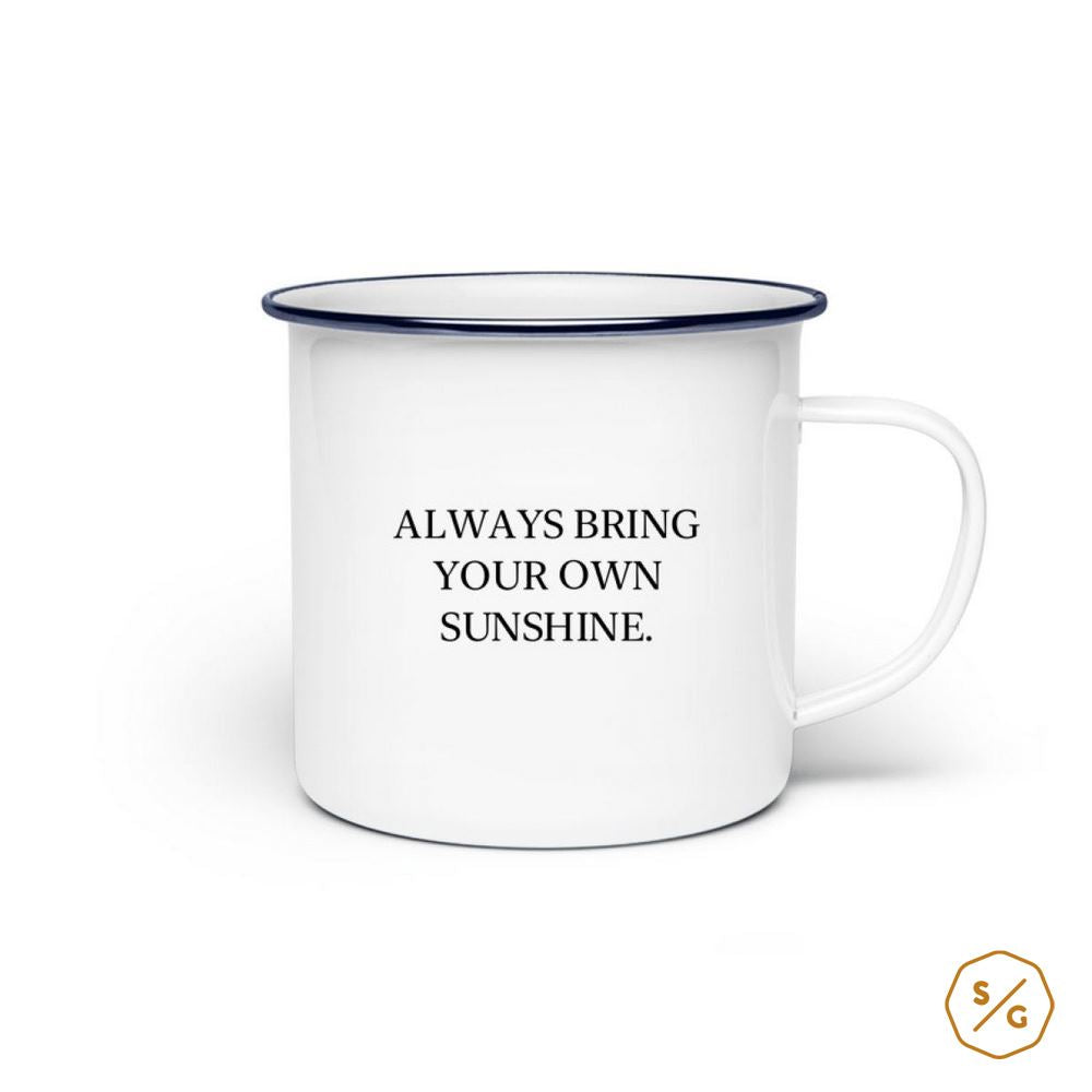 ENAMEL MUG (STEEL) • ALWAYS BRING YOUR OWN SUNSHINE