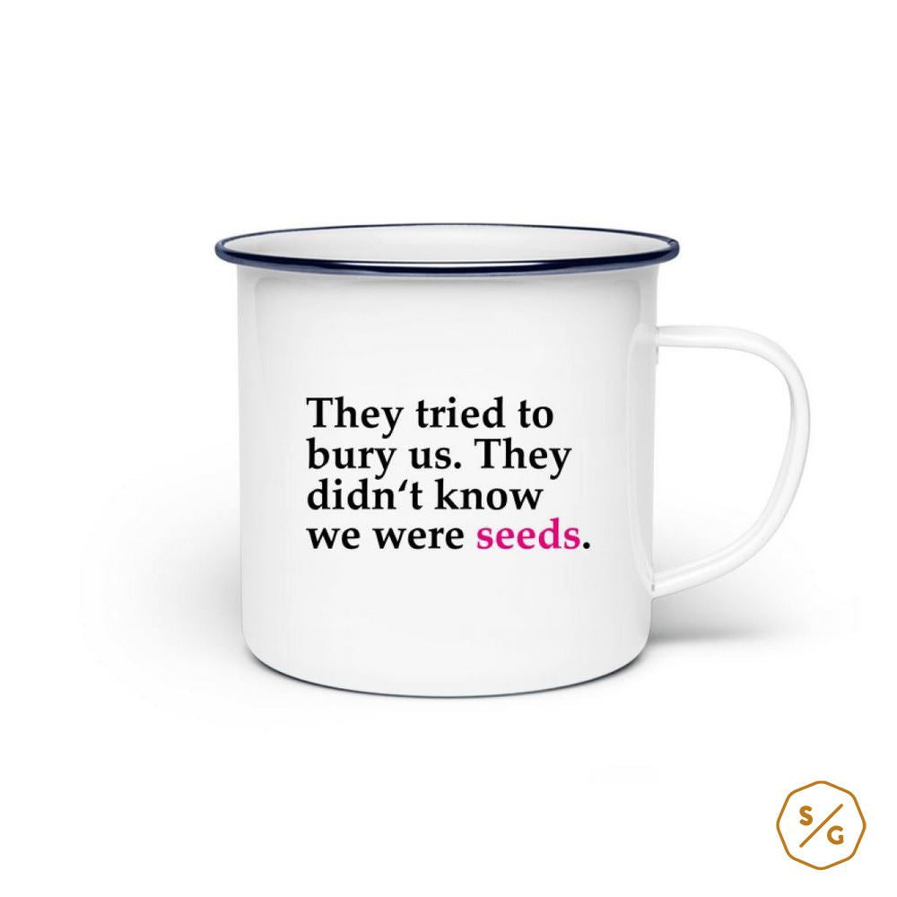 EMAILLE-TASSE (STAHL) • THEY TRIED TO BURY US